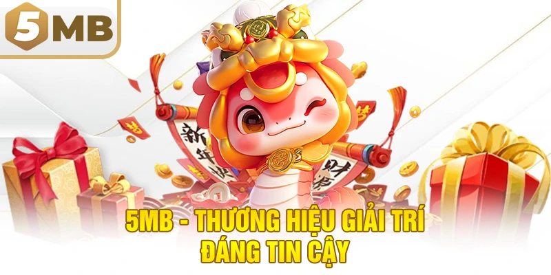 5MB - Thương hiệu giải trí đáng tin cậy