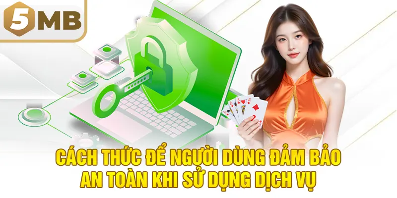 Cách thức để người dùng đảm bảo an toàn khi sử dụng dịch vụ