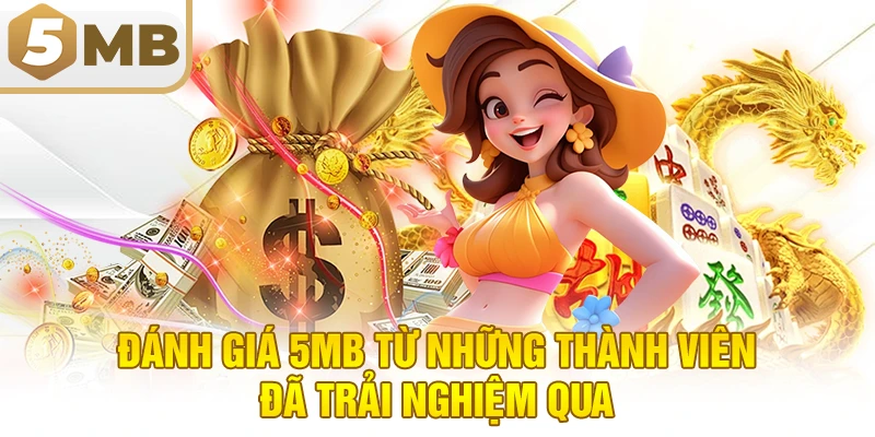 Đánh giá 5MB từ những thành viên đã trải nghiệm qua