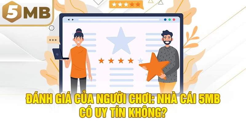 Đánh giá của người chơi: nhà cái 5MB có uy tín không?