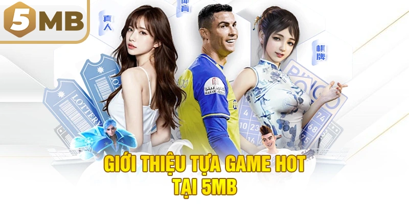 Giới thiệu tựa game hot tại 5MB
