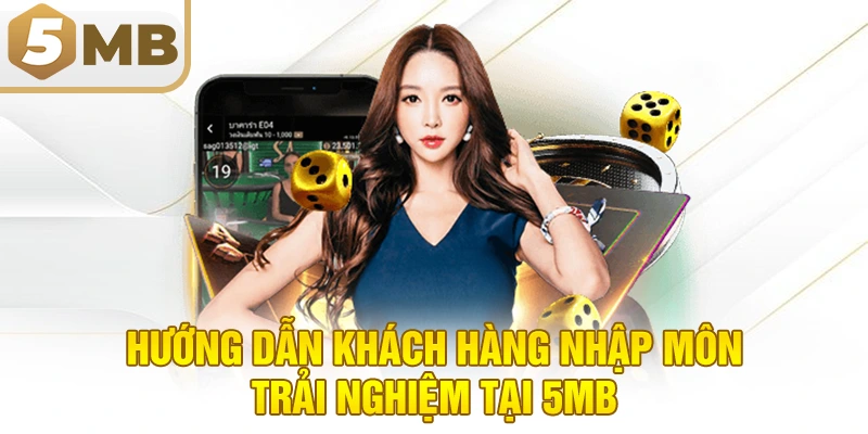 Hướng dẫn khách hàng nhập môn trải nghiệm tại 5MB