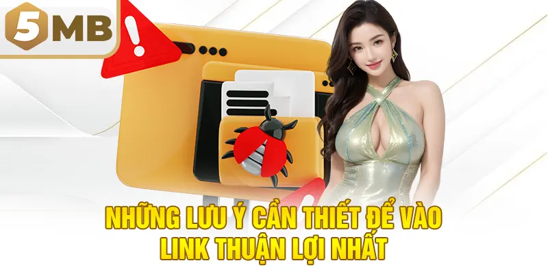 Những lưu ý cần thiết để vào link thuận lợi nhất