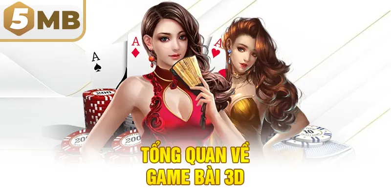 Tổng quan về game bài 3D